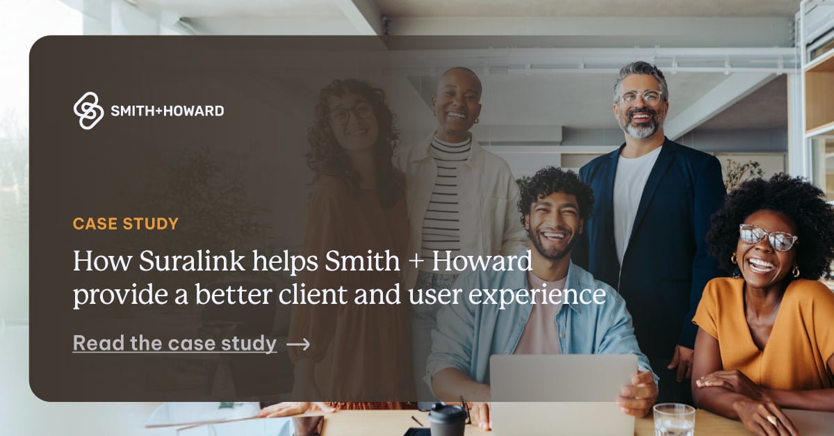 How Suralink helps Smith + Howard provide a better client and user experience.
